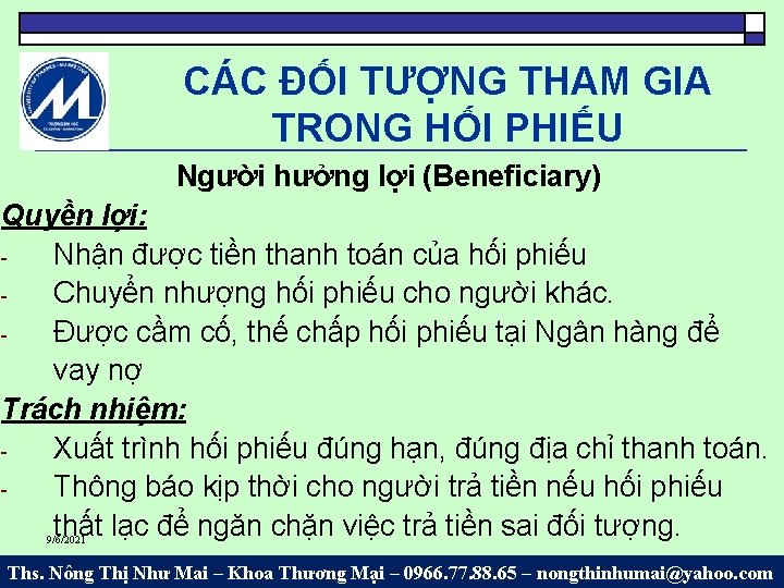 CÁC ĐỐI TƯỢNG THAM GIA TRONG HỐI PHIẾU Người hưởng lợi (Beneficiary) Quyền lợi: