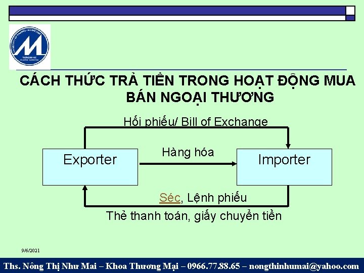 CÁCH THỨC TRẢ TIỀN TRONG HOẠT ĐỘNG MUA BÁN NGOẠI THƯƠNG Hối phiếu/ Bill