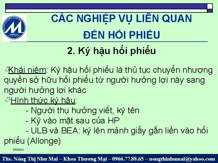 CÁC NGHIỆP VỤ LIÊN QUAN ĐẾN HỐI PHIẾU 2. Ký hậu hối phiếu öKhái