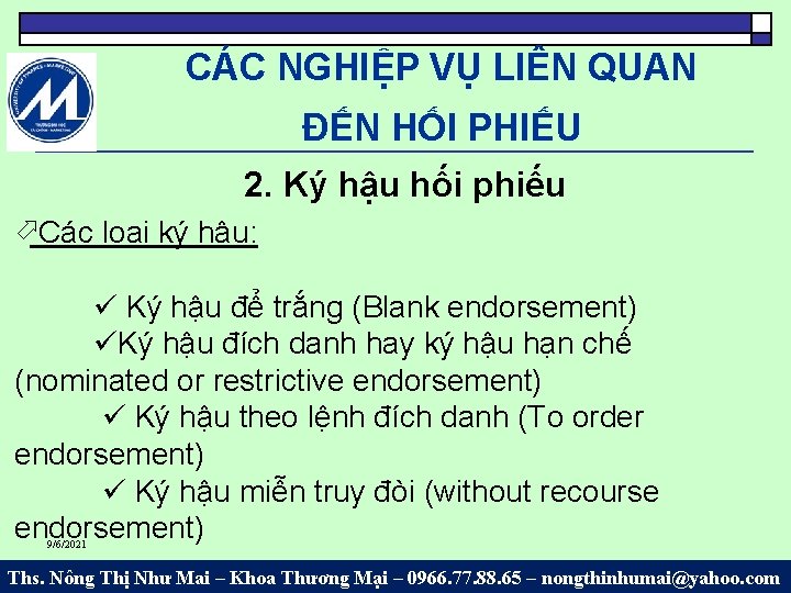 CÁC NGHIỆP VỤ LIÊN QUAN ĐẾN HỐI PHIẾU 2. Ký hậu hối phiếu öCác