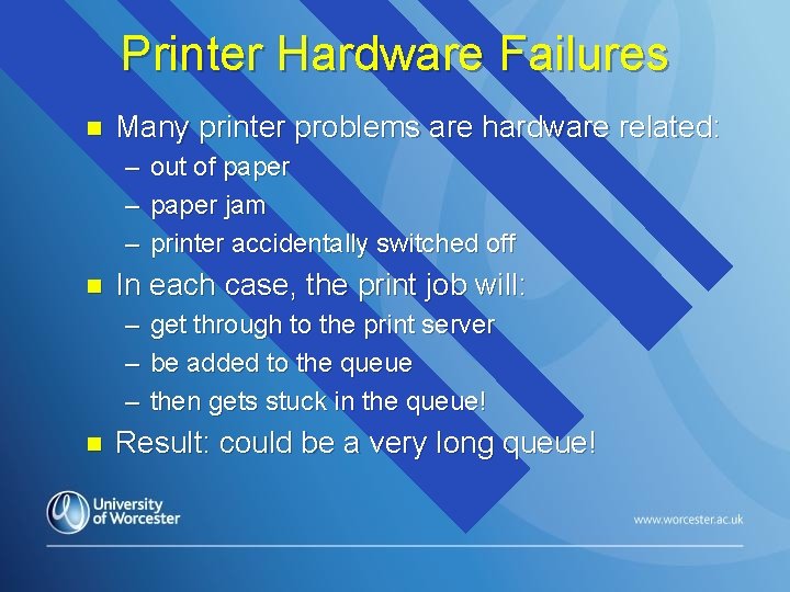 Printer Hardware Failures n Many printer problems are hardware related: – out of paper