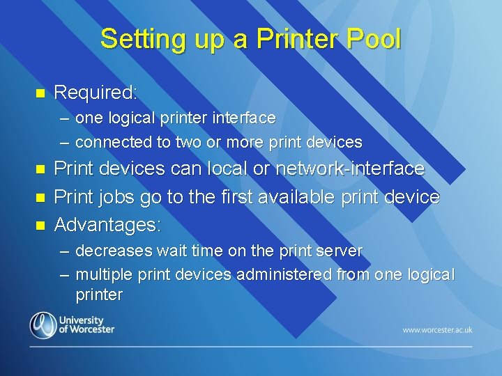 Setting up a Printer Pool n Required: – one logical printerface – connected to