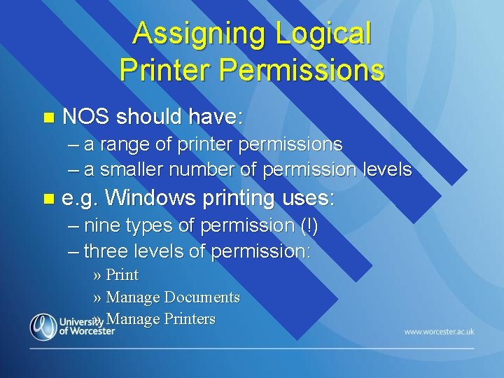 Assigning Logical Printer Permissions n NOS should have: – a range of printer permissions