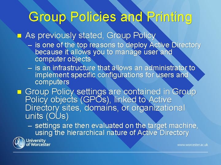 Group Policies and Printing n As previously stated, Group Policy – is one of