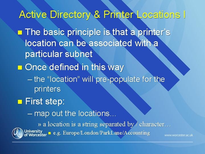 Active Directory & Printer Locations I The basic principle is that a printer’s location