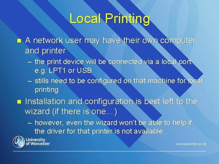 Local Printing n A network user may have their own computer and printer –