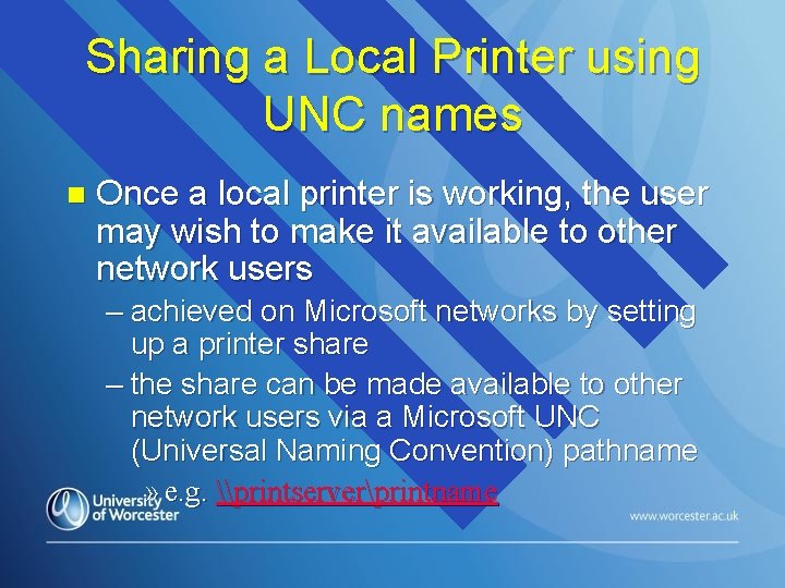 Sharing a Local Printer using UNC names n Once a local printer is working,