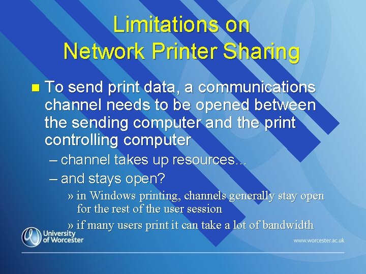 Limitations on Network Printer Sharing n To send print data, a communications channel needs