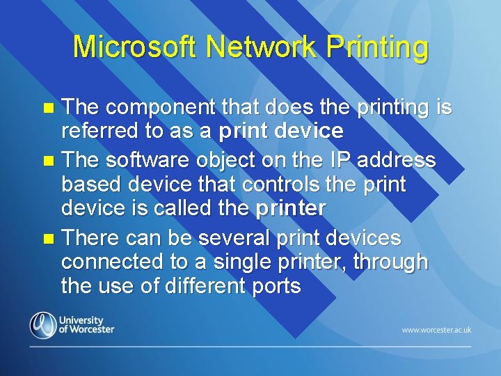 Microsoft Network Printing The component that does the printing is referred to as a