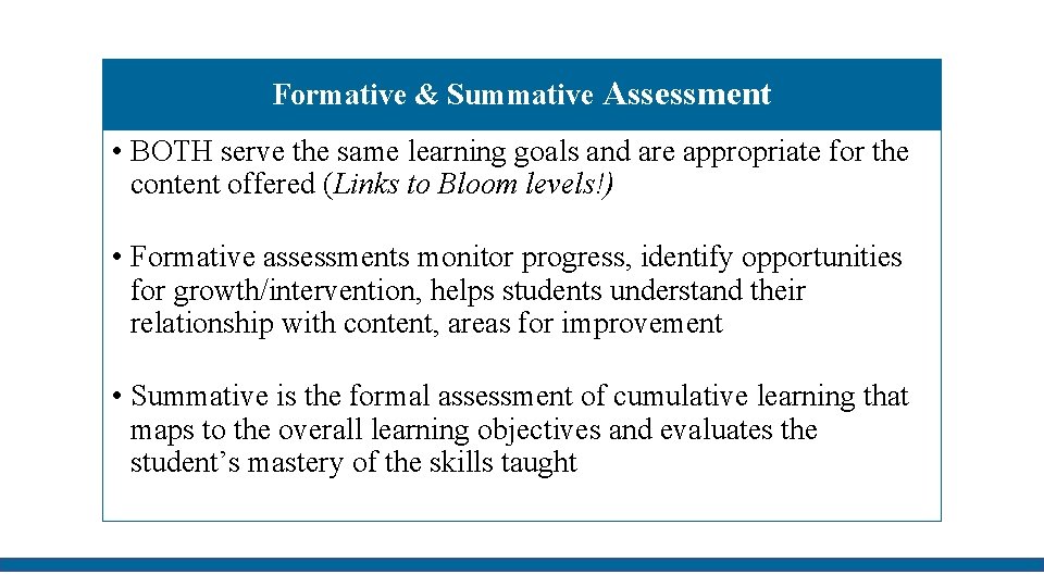 Formative & Summative Assessment • BOTH serve the same learning goals and are appropriate