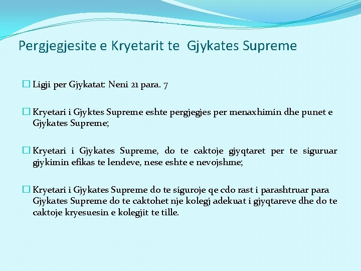 Pergjegjesite e Kryetarit te Gjykates Supreme � Ligji per Gjykatat: Neni 21 para. 7