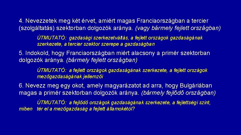 4. Nevezzetek meg két érvet, amiért magas Franciaországban a tercier (szolgáltatás) szektorban dolgozók aránya.