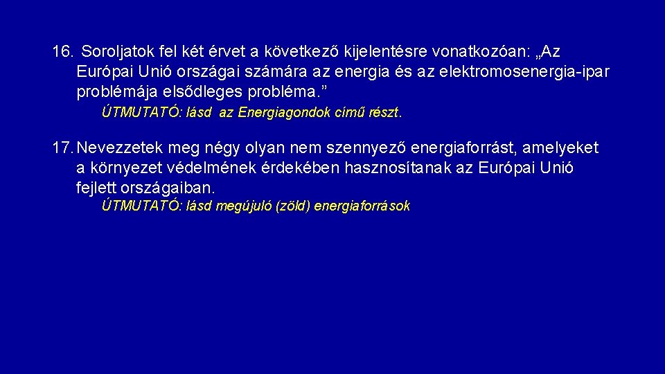 16. Soroljatok fel két érvet a következő kijelentésre vonatkozóan: „Az Európai Unió országai számára