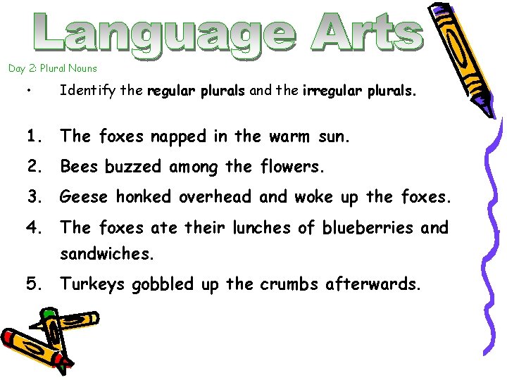 Day 2: Plural Nouns • Identify the regular plurals and the irregular plurals. 1.