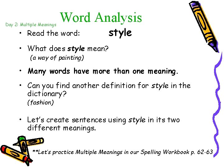 Day 2: Multiple Meanings Word Analysis • Read the word: style • What does