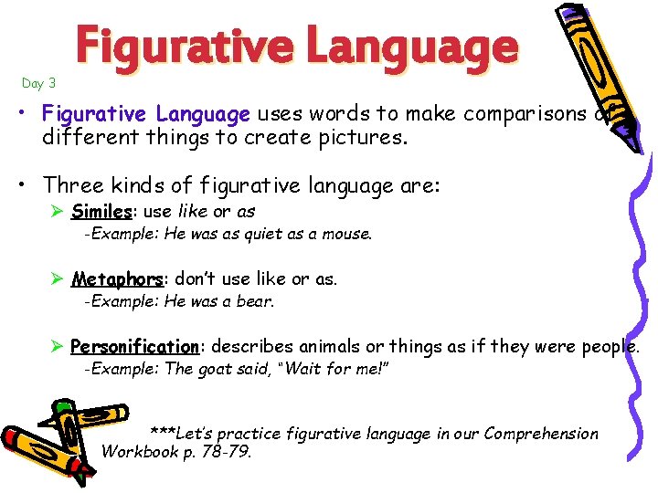 Day 3 Figurative Language • Figurative Language uses words to make comparisons of different