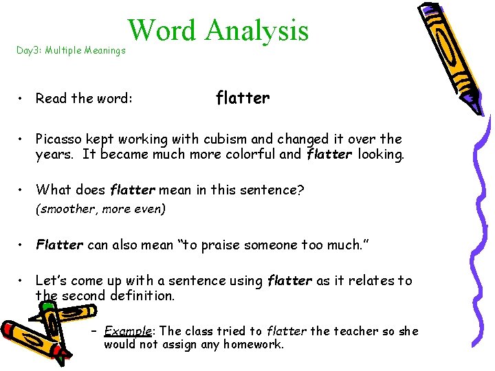 Day 3: Multiple Meanings Word Analysis • Read the word: flatter • Picasso kept