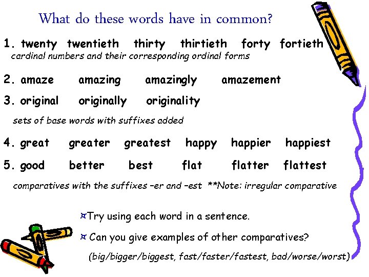 What do these words have in common? 1. twenty twentieth thirty thirtieth forty fortieth