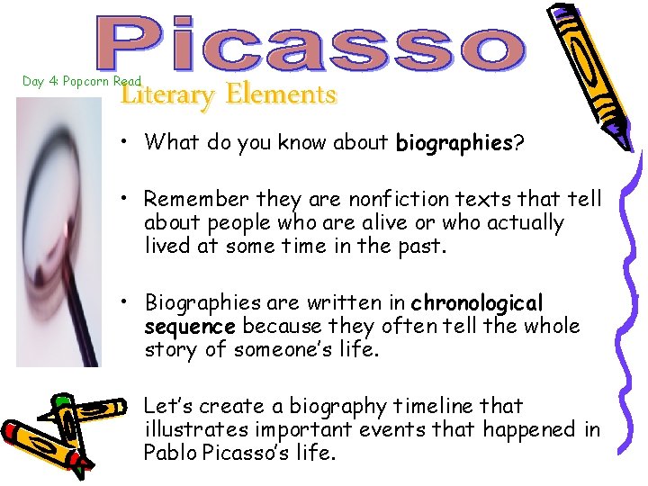 Day 4: Popcorn Read Literary Elements • What do you know about biographies? •