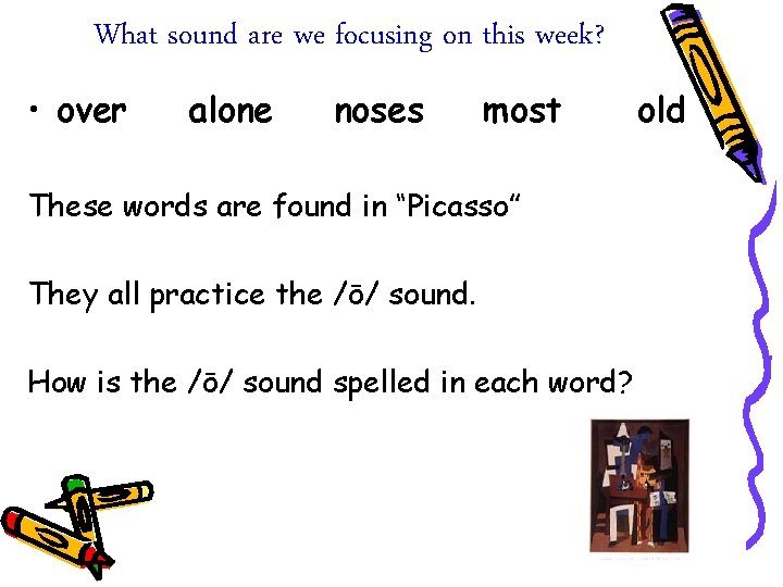 What sound are we focusing on this week? • over alone noses most These