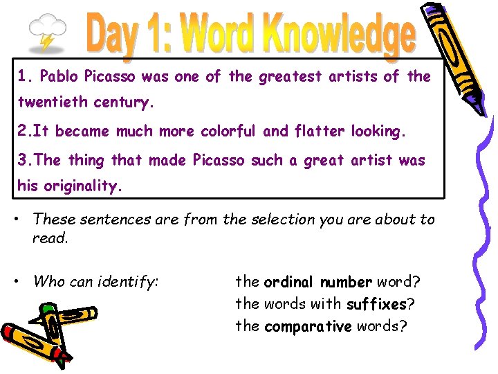 1. Pablo Picasso was one of the greatest artists of the twentieth century. 2.