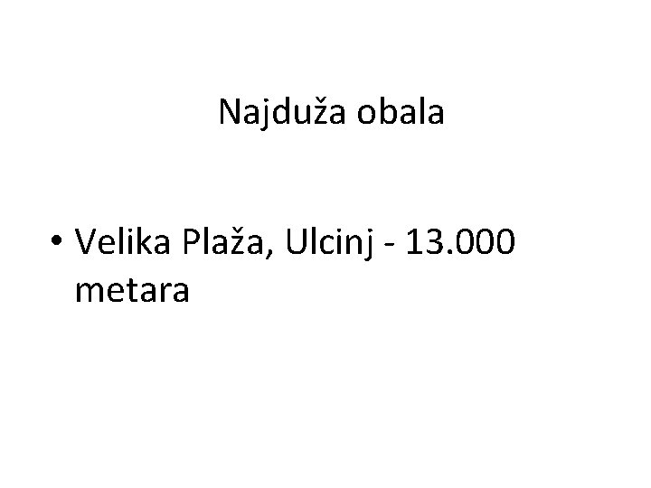 Najduža obala • Velika Plaža, Ulcinj - 13. 000 metara 