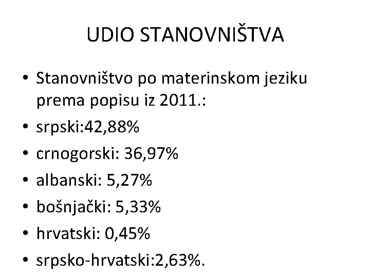 UDIO STANOVNIŠTVA • Stanovništvo po materinskom jeziku prema popisu iz 2011. : • srpski: