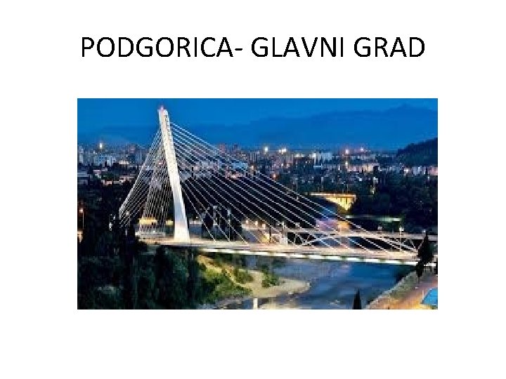 PODGORICA- GLAVNI GRAD 