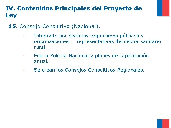 IV. Contenidos Principales del Proyecto de Ley 15. Consejo Consultivo (Nacional). - Integrado por