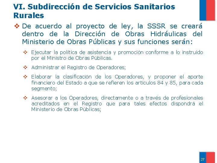 VI. Subdirección de Servicios Sanitarios Rurales v De acuerdo al proyecto de ley, la