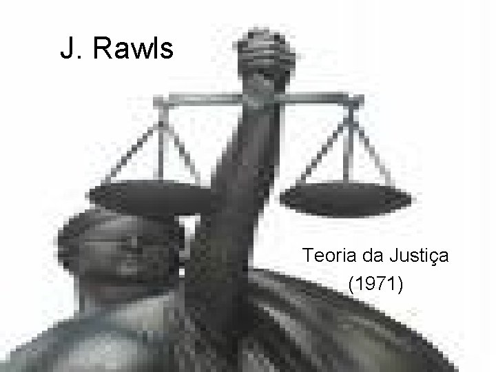 J. Rawls Teoria da Justiça (1971) 
