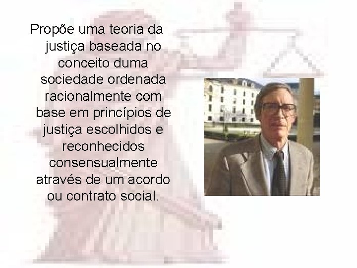 Propõe uma teoria da justiça baseada no conceito duma sociedade ordenada racionalmente com base