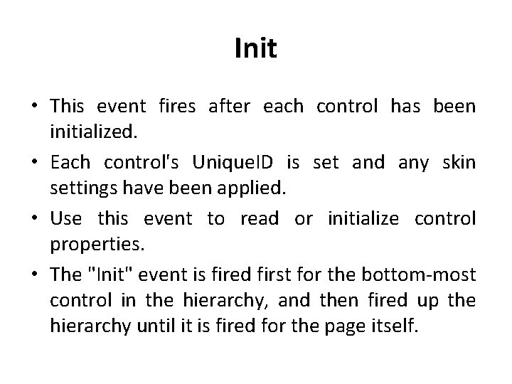 Init • This event fires after each control has been initialized. • Each control's