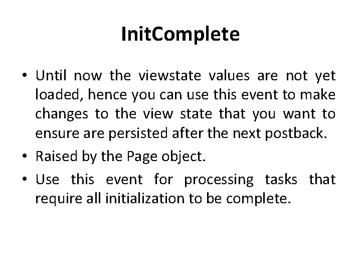 Init. Complete • Until now the viewstate values are not yet loaded, hence you