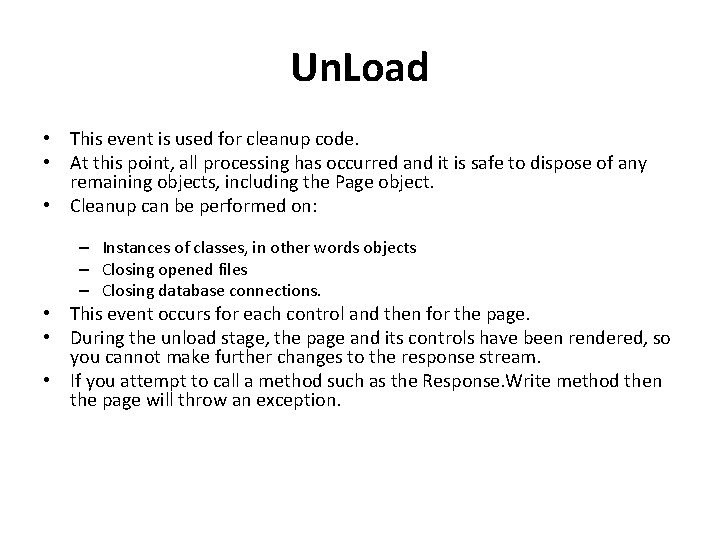 Un. Load • This event is used for cleanup code. • At this point,