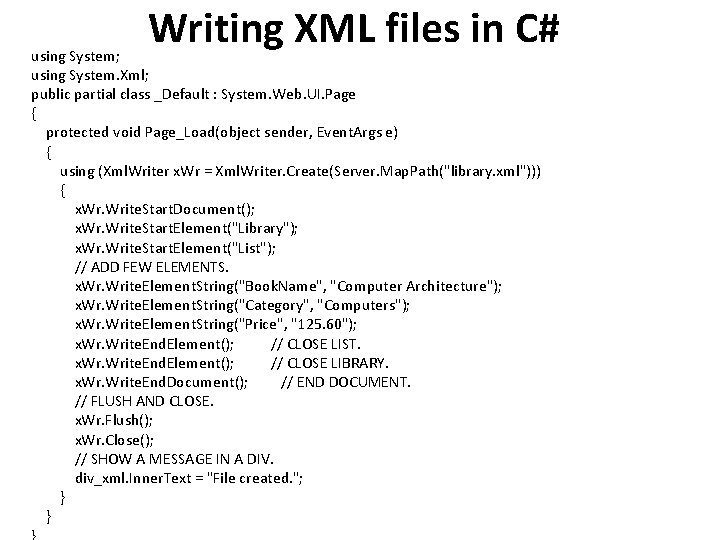 Writing XML files in C# using System; using System. Xml; public partial class _Default