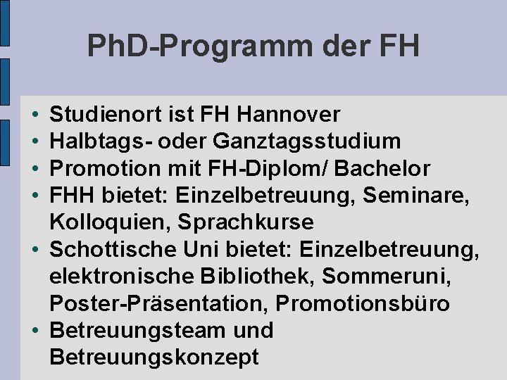 Ph. D-Programm der FH • • Studienort ist FH Hannover Halbtags- oder Ganztagsstudium Promotion