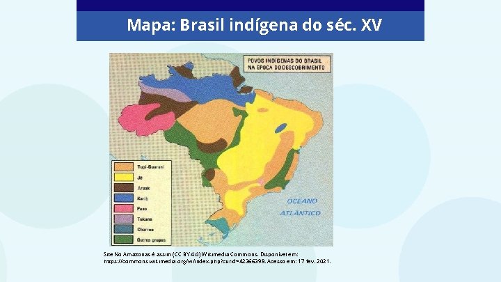 Mapa: Brasil indígena do séc. XV Site No Amazonas é assim (CC BY 4.