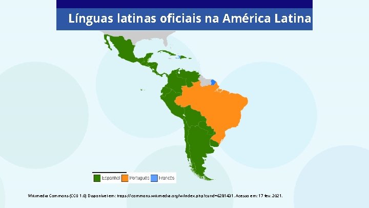 Línguas latinas oficiais na América Latina Wikimedia Commons (CC 0 1. 0) Disponível em: