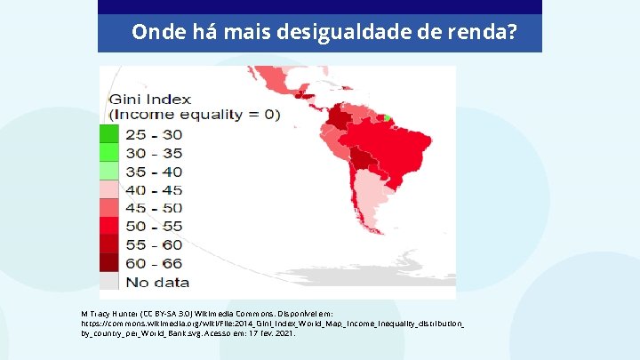 Onde há mais desigualdade de renda? M Tracy Hunter (CC BY-SA 3. 0) Wikimedia