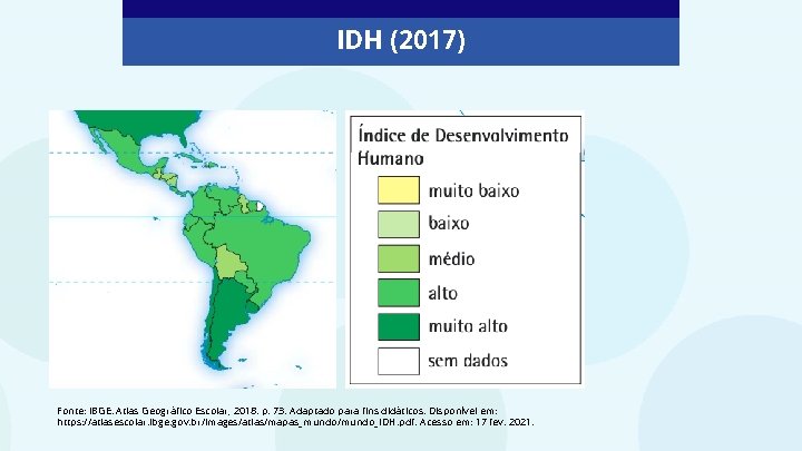 IDH (2017) Fonte: IBGE. Atlas Geográfico Escolar, 2018. p. 73. Adaptado para fins didáticos.