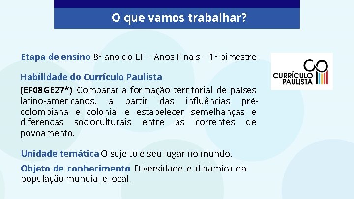 O que vamos trabalhar? Etapa de ensino: 8º ano do EF – Anos Finais