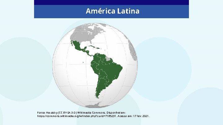 América Latina Fonte: Heraldry (CC BY-SA 3. 0 ) Wikimedia Commons. Disponível em: https: