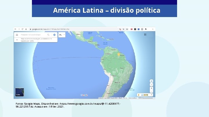 América Latina – divisão política Fonte: Google Maps. Disponível em: https: //www. google. com.