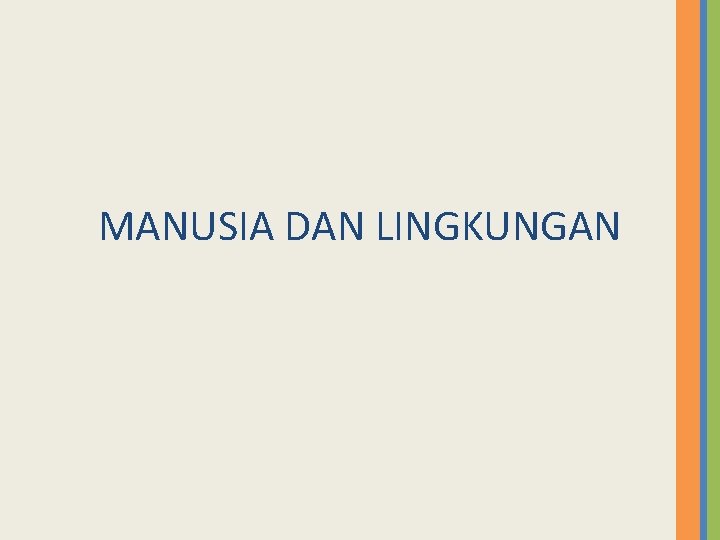 MANUSIA DAN LINGKUNGAN 