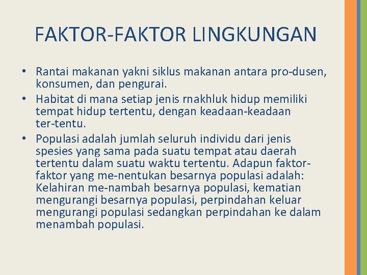 FAKTOR LINGKUNGAN • Rantai makanan yakni siklus makanan antara pro dusen, konsumen, dan pengurai.