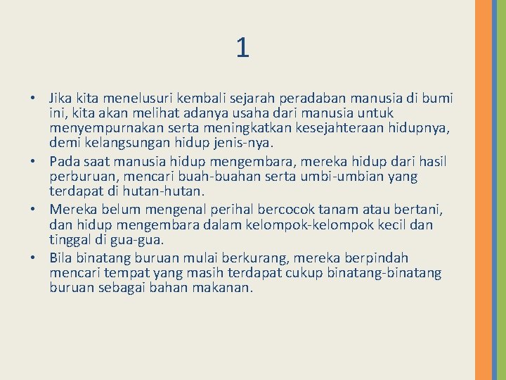 1 • Jika kita menelusuri kembali sejarah peradaban manusia di bumi ini, kita akan