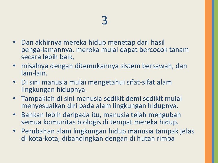 3 • Dan akhirnya mereka hidup menetap dari hasil penga lamannya, mereka mulai dapat