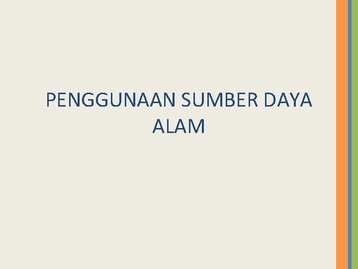 PENGGUNAAN SUMBER DAYA ALAM 