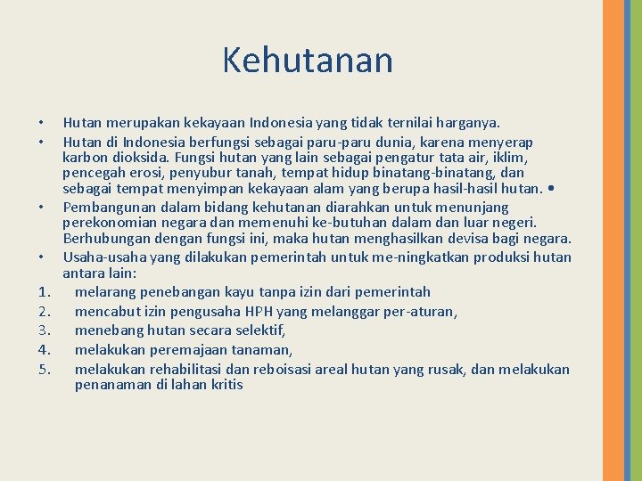 Kehutanan • • 1. 2. 3. 4. 5. Hutan merupakan kekayaan Indonesia yang tidak